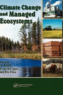 Climate Change and Managed Ecosystems - Jagtar S. Bhatti, Rattan Lal, Michael J. Apps, Mick A. Price