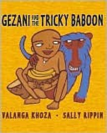 Gezani and the Tricky Baboon - Valanga Khoza, Sally Rippin