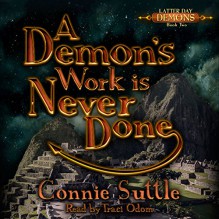 A Demon's Work Is Never Done: Latter Day Demons, Book 2 - Connie Suttle, Traci Odom, SubtleDemon Publishing LLC