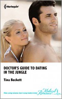 Doctor's Guide to Dating in the Jungle - Tina Beckett