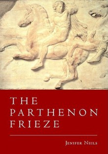 The Parthenon Frieze [With CDROM] - Jenifer Neils