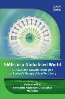 Smes in a Globalised World: Survival and Growth Strategies on Europe's Geographical Periphery - Helena Lenihan