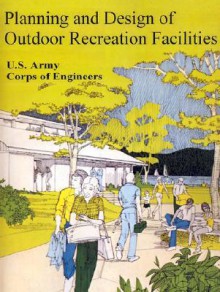 Planning and Design of Outdoor Recreation Facilities - United States Army: Corps of Engineers