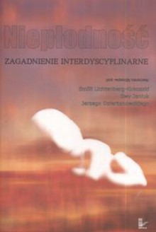 Niepłodność zagadnienie interdyscyplinarne - Emilia Lichtenberg-kokoszka, Ewa Janiuk, Jerzy Dzierżanowski