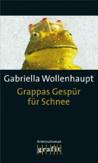 Grappas Gespür für Schnee: Maria Grappas 19. Fall (German Edition) - Gabriella Wollenhaupt