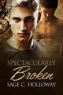 Spectacularly Broken - Sage C. Holloway