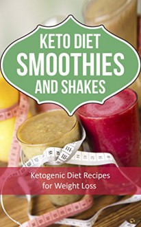 Populare KETO Diet Smoothies: Ketogenic Diet Recipes for Losing Weight - Marsha Jones, Andrei Deschamps