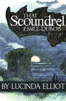 That Scoundrel Émile Dubois - Lucinda Elliot