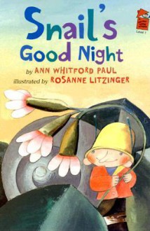 Snail's Good Night - Ann Whitford Paul, Rosanne Litzinger