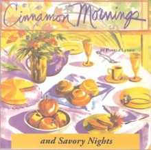 Cinnamon Mornings and Savory Nights - Pamela Lanier