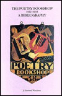 The Poetry Bookshop: 1912-1935, a Bibliography - J. Howard Woolmer