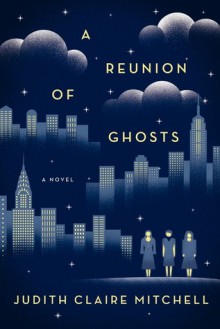 A Reunion Of Ghosts - Judith Claire Mitchell