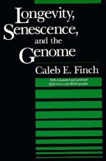 Longevity, Senescence, and the Genome - Caleb E. Finch