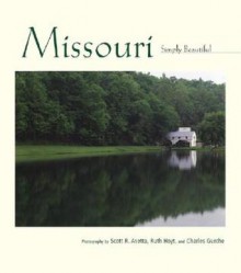 Missouri Simply Beautiful - Scott R. Avetta, Charles Gurche, Ruth Hoyt