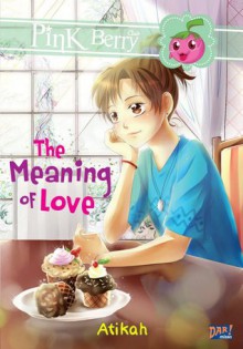 The Meaning of Love - Seri Pink Berry Club - Atikah, Ahmad Mahdi, Dian Hartati