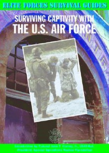 Surviving Captivity with the U.S. Air Force - Chris McNab