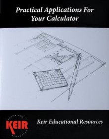 Keir's Practical Applications for Your Financial Calculator - James Tissot