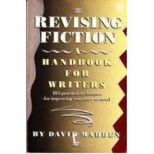 Revising Fiction: A Handbook for Writers - David Madden