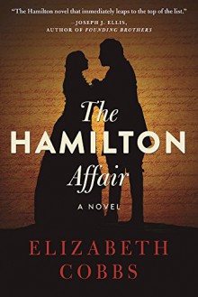 The Hamilton Affair: A Novel - Elizabeth Cobbs Hoffman