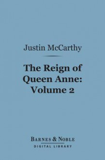The Reign of Queen Anne, Volume 2 (Barnes & Noble Digital Library) - Justin McCarthy