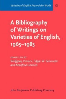 A Bibliography of Writings on Varieties of English, 1965 1983 - Wolfgang Viereck