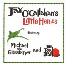 Little Heroes - Jay O'Callahan