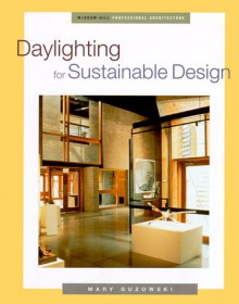 Daylighting for Sustainable Design - Mary Guzowski