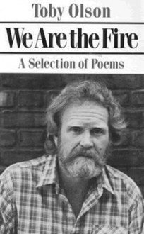 We Are the Fire: A Selection of Poems - Toby Olson