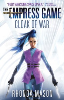 Cloak of War: The Empress Game Trilogy 2 - Rhonda Mason