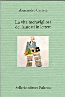 La vita meravigliosa dei laureati in lettere - Alessandro Carrera