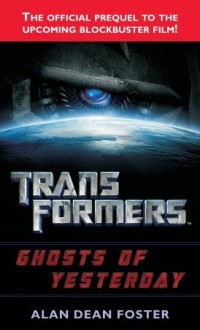 Transformers: Ghosts of Yesterday - Alan Dean Foster, David Cian