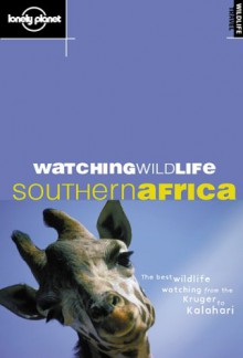 Watching Wildlife Southern Africa - Luke Hunter