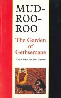 The Garden of Gethsemane: Poems from the Lost Decade - Mudrooroo