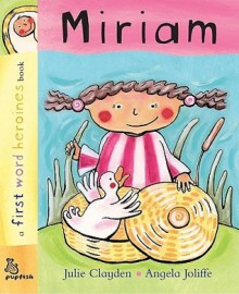 Miriam (First Word Heroines) - Julie Clayden, Angela Jolliffe