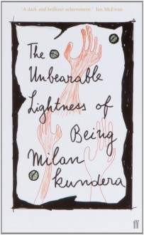 The Unbearable Lightness of Being - Milan Kundera