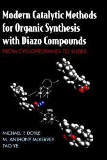 Modern Catalytic Methods for Organic Synthesis with Diazo Compounds: From Cyclopropanes to Ylides - Michael P. Doyle