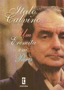 Um Eremita em Paris - Italo Calvino, José Colaço Barreiros