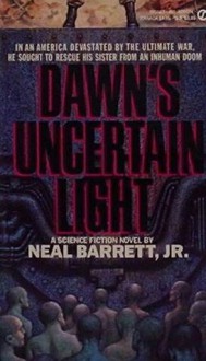 Dawn's Uncertain Light - Neal Barrett Jr.