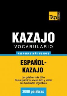 Vocabulario Espanol-Kazajo - 3000 Palabras Mas Usadas - Andrey Taranov