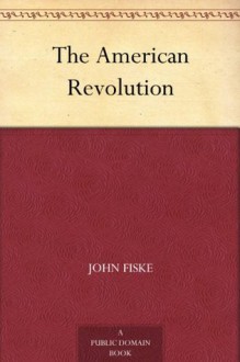 The American Revolution - John Fiske