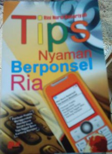 Tips Nyaman Berponsel Ria - Rini Nurul Badariah