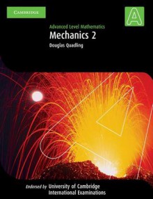 Mechanics 2 (International) (Cambridge International Examinations) - Douglas Quadling