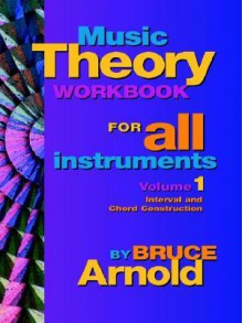 Music Theory Workbook for All Instruments, Volume One - Bruce Arnold