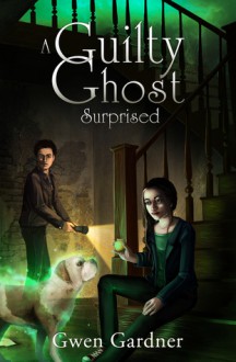 A Guilty Ghost Surprised - Gwen Gardner