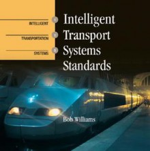 Intelligent Transport Systems Standards - Bob Williams