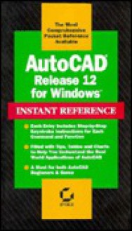 AutoCAD Release 12 for Windows Instant Reference - George Omura, B. Robert Callori