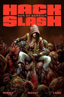 Hack/Slash: Son of Samhain Volume 1 - Michael Moreci, Steve Seeley, Stefano Caselli, Emilio Laiso