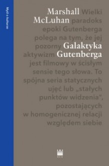 Galaktyka Gutenberga. Tworzenie człowieka druku - Marshall McLuhan, Andrzej Wojtasik