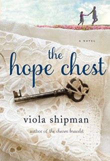 The Hope Chest: A Novel - Viola Shipman