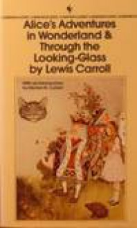 Alice's Adventures in Wonderland & Through the Looking-Glass - Lewis Carroll, Morton N. Cohen, John Tenniel